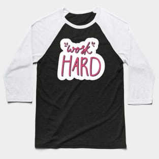 work hard Baseball T-Shirt